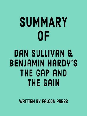 cover image of Summary of Dan Sullivan & Benjamin Hardy's the Gap and the Gain
